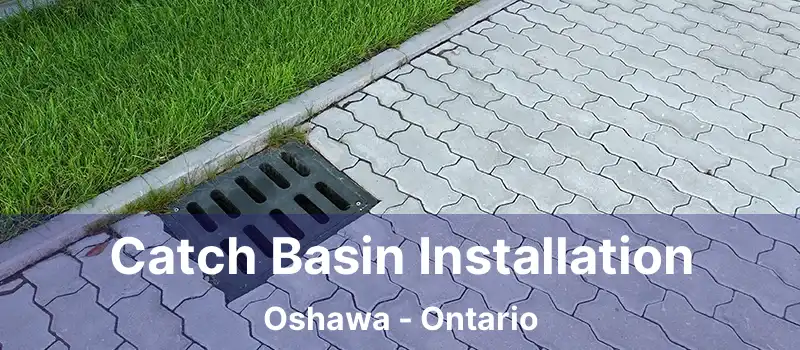  Catch Basin Installation Oshawa - Ontario