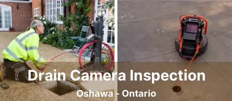  Drain Camera Inspection Oshawa - Ontario
