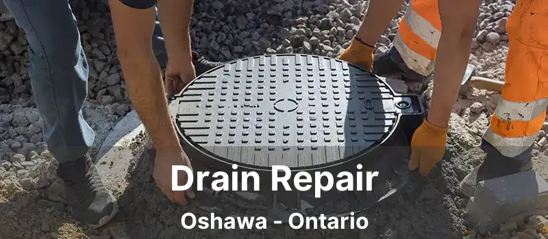  Drain Repair Oshawa - Ontario