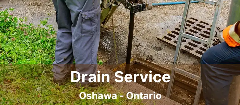  Drain Service Oshawa - Ontario