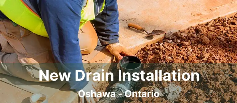  New Drain Installation Oshawa - Ontario