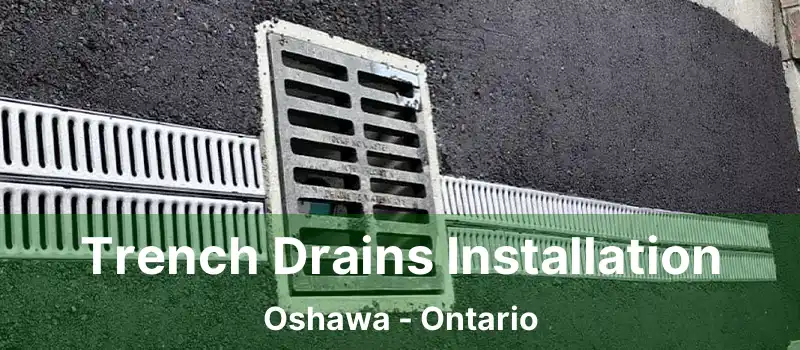  Trench Drains Installation Oshawa - Ontario