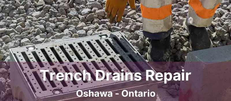  Trench Drains Repair Oshawa - Ontario