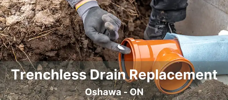  Trenchless Drain Replacement Oshawa - ON